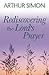Rediscovering The Lord's Prayer by Arthur Simon