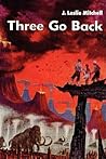 Three Go Back by James Leslie Mitchell