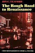 The Rough Road to Renaissance: Urban Revitalization in America, 1940-1985