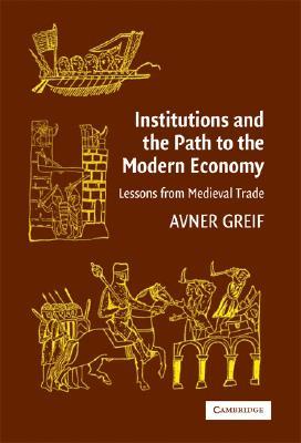 Institutions and the Path to the Modern Economy: Lessons from Medieval Trade (Paperback)