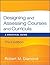 Designing and Assessing Courses and Curricula: A Practical Guide