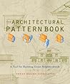 The Architectural Pattern Book: A Tool for Building Great Neighborhoods