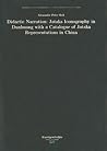 Didactic Narration: Jataka Iconography in Dunhuang With a Catalogue of Jataka Representations in China (Kunstgeschichte (Munster in Westfalen, Germany), Bd. 69.)