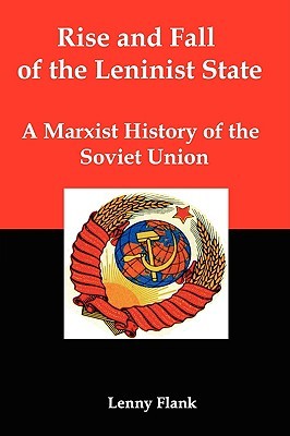 Rise and Fall of the Leninist State: A Marxist History of the Soviet Union (Paperback)