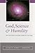 God, Science, and Humility: Ten Scientists Consider Humility Theology