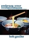 Embrace Your Insignificance: Lessons Learned Teaching English in Japan Embrace Your Insignificance: Lessons Learned Teaching English in Japan