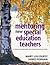 Mentoring New Special Education Teachers: A Guide for Mentors and Program Developers