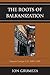 The Roots of Balkanization: Eastern Europe C.E. 500-1500