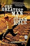 The Greatest Man in Cedar Hole by Stephanie Doyon