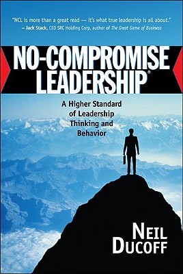 No-Compromise Leadership: A Higher Standard of Leadership Thinking and Behavior (Hardcover)