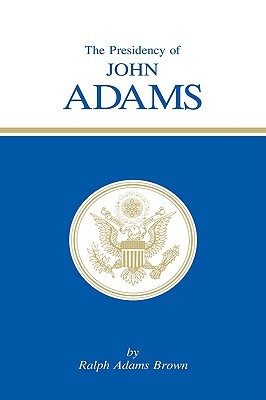 The Presidency of John Adams (Hardcover)
