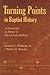 Turning Points in Baptist History: A Festschrift in Honor of Harry Leon Mcbeth