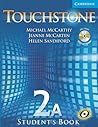 Touchstone Level 2A Student's Book A with Audio CD/CD-ROM Touchstone Level 2A Student's Book A with Audio CD/CD-ROM