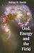 God, Energy and the Field