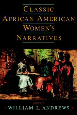 Classic African American Women's Narratives (Schomburg Library of Black Women Writers)