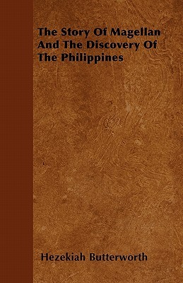 The Story Of Magellan And The Discovery Of The Philippines (Paperback)