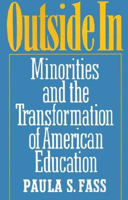 Outside In: Minorities and the Transformation of American Education (Paperback)