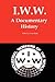 I.W.W.: A Documentary History