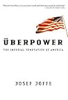 Überpower: The Imperial Temptation of America Überpower: The Imperial Temptation of America