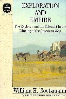 Exploration and Empire: The Explorer and the Scientist in the Winning of the American West (Hardcover)