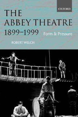 The Abbey Theatre, 1899-1999: Form and Pressure (Paperback)