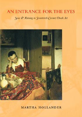 An Entrance for the Eyes: Space and Meaning in Seventeenth-Century Dutch Art (Hardcover)