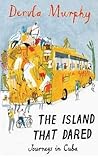 The Island That Dared: Journeys in Cuba