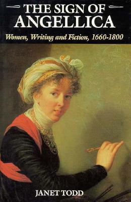 The Sign of Angellica: Women, Writing, and Fiction, 1600-1800 (Paperback)