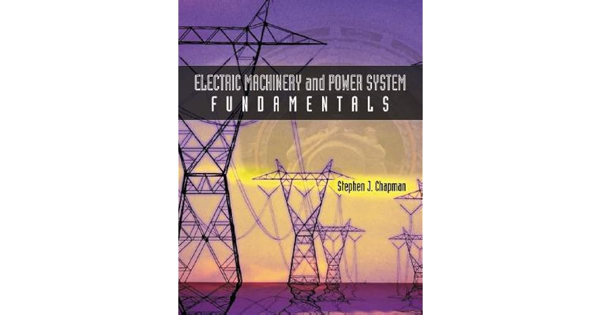 Electric Machinery and Power System Fundamentals by Stephen J. Chapman