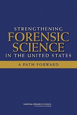 Strengthening Forensic Science in the United States: A Path Forward (Hardcover)