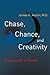 Chase, Chance, and Creativity by James H. Austin