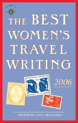 The Best Women's Travel Writing 2006: True Stories from Around the World (Paperback)
