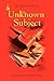 The Unknown Subject by Gerard Shirar