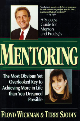 Mentoring: The Most Obvious Yet Overlooked Key to Achieving More in Life than You Ever Dreamed Possible (Hardcover)