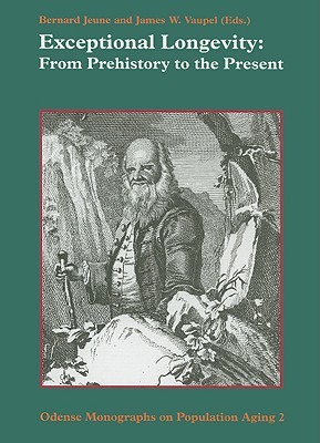 Exceptional Longevity: From Prehistory to the Present; v2 (Odense Monographs on Population Aging)