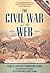 The Civil War on the Web: A Guide to the Very Best Sites--Completely Revised and Updated