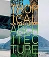 Tropical Architecture: Sustainable and Humane Building in Africa, Latin America and South-East Asia