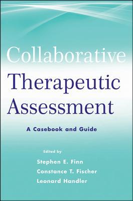 Collaborative / Therapeutic Assessment: A Casebook and Guide