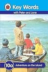 Key Words with Peter and Jane #10 Adventure On the Island Key Words with Peter and Jane #10 Adventure On the Island