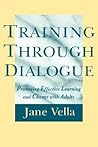 Training Through Dialogue: Promoting Effective Learning and Change with Adults (Jossey-Bass Higher and Adult Education (Hardcover)) Training Through Dialogue: Promoting Effective Learning and Change with Adults (Jossey-Bass Higher and Adult Education (Hardcover))