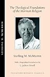 The Theological Foundations of the Mormon Religion by Sterling M. McMurrin