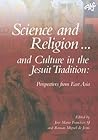 Science and Religion and Culture in the Jesuit Tradition: Exploratory Investigations (ATF Science & Theology)