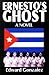 Ernesto's Ghost: A Novel