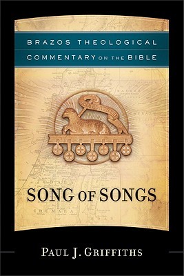 Song of Songs (Brazos Theological Commentary on the Bible)