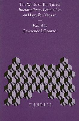 The World of Ibn Ṭufayl: Interdisciplinary Perspectives on Ḥayy Ibn Yaqẓān (Hardcover)