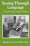 Seeing Through Language: A Guide to Styles of English Writing Seeing Through Language: A Guide to Styles of English Writing