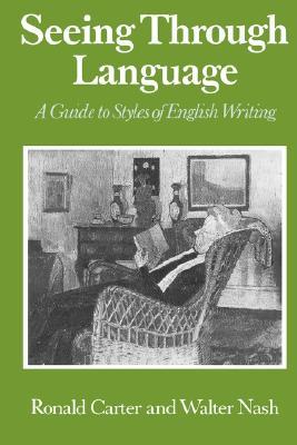 Seeing Through Language: A Guide to Styles of English Writing (Paperback)