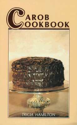 Carob Cookbook: For Those Who Love Chocolate, But Can't Eat It (Paperback)