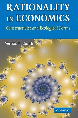 Rationality in Economics: Constructivist and Ecological Forms (Hardcover)