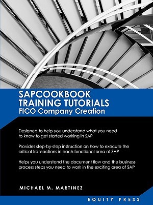 SAP Training Tutorials: SAP FICO Company Creation: SAPCOOKBOOK Training Tutorials FICO Company Creation (SAPCOOKBOOK SAP Training Resource Manuals)